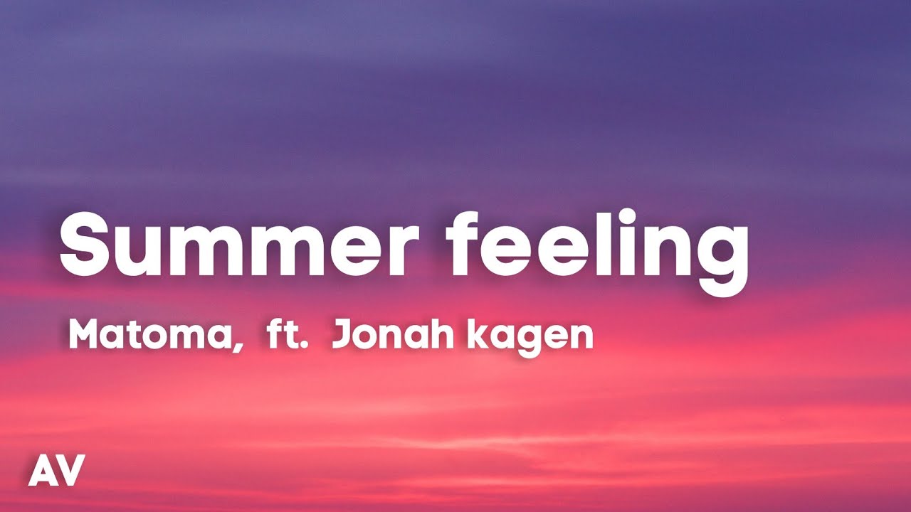 Matoma ft. Jonah Kagen – Summer Feeling